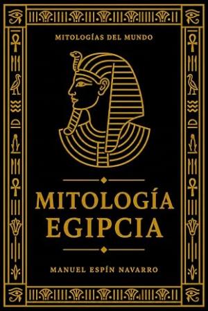 Mitología Egipcia (Mitologias del mundo 2)