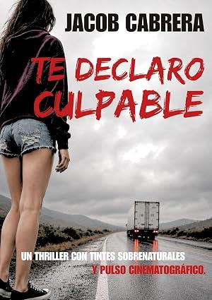 Te declaro culpable