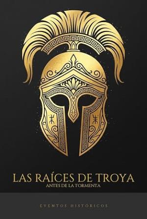 La Era de los Reyes de Troya (Saga Completa: Libros I-III + Precuela)