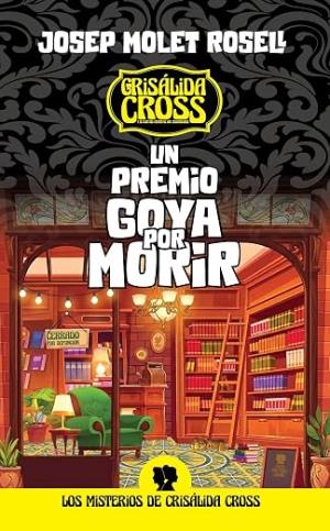 Un Premio Goya por morir (Crisálida Cross y el Club del Crimen de los Criscrossers 6)