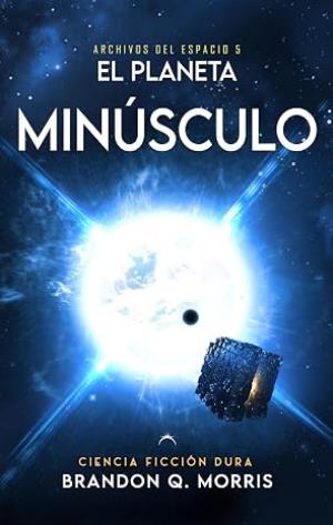 El Planeta Minúsculo (Archivos del espacio 5)