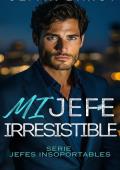 Mi Jefe Irresistible (Jefes Insoportables nº 5)
