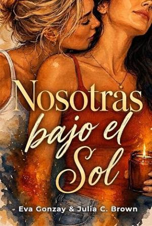 Nosotras bajo el sol (Romances prohibidos 2)