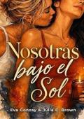 Nosotras bajo el sol (Romances prohibidos 2)