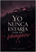 Portada de Yo nunca estaría con un vampiro
