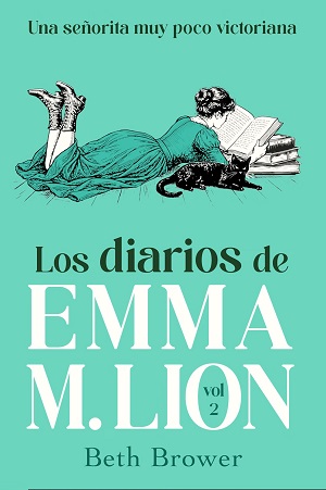 Los diarios de Emma M. Lion 2: Una señorita muy poco victoriana