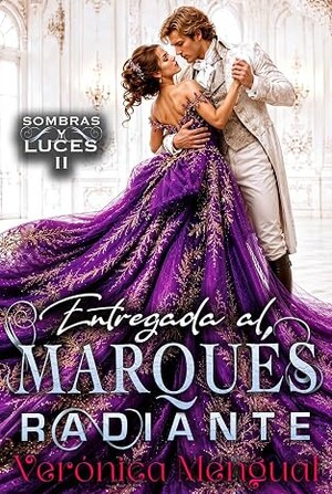 Entregada al Marqués Radiante (Sombras y Luces 2)