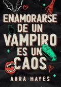 Portada de Enamorarse de un vampiro es un caos