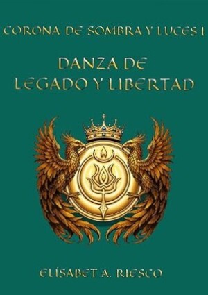 Danza de legado y libertad (Corona de sombra y luces 1)
