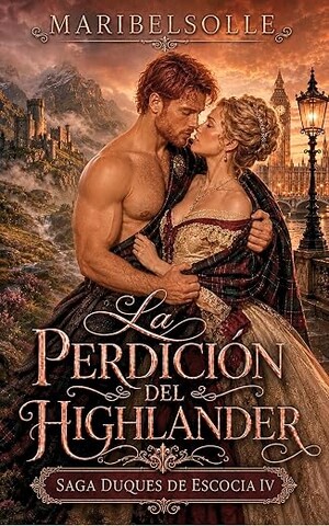La perdición del highlander (Los Duques de Escocia 4)