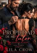 Portada de Propiedad de mi Tutor (Saga Cuervo nº 1)