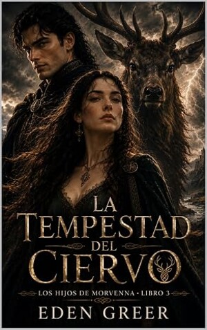 La tempestad del ciervo (Los hijos de Morvenna 3)