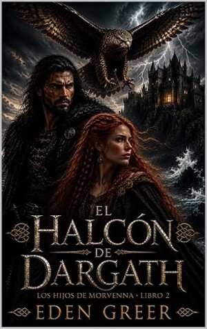 El halcón de Dargath (Los hijos de Morvenna 2)