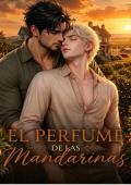 El Perfume de las Mandarinas (LA SERIE DEL JARDIN DE LOS CITRICOS nº 2)
