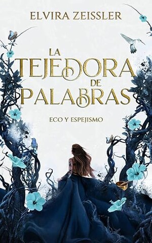 La tejedora de palabras: Eco y espejismos (La tejedora de palabras 1)