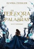 Portada de La tejedora de palabras: Eco y espejismos (La tejedora de palabras 1)