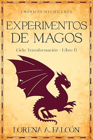 Experimentos de magos: Ciclo Transformación – Libro II (Crónicas hechiceras 5)