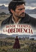 Portada de Donde termina la obediencia (Las tierras rebeldes 1)