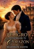 El peligro de entregar tu corazón (El precio de Amar 1)