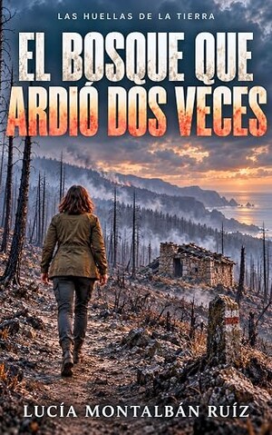 El bosque que ardió dos veces (Las huellas de la tierra 2)