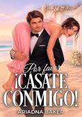Por favor, ¡cásate conmigo!