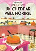Portada de Un cheedar para morirse ( Misterios En La Quesería 1)