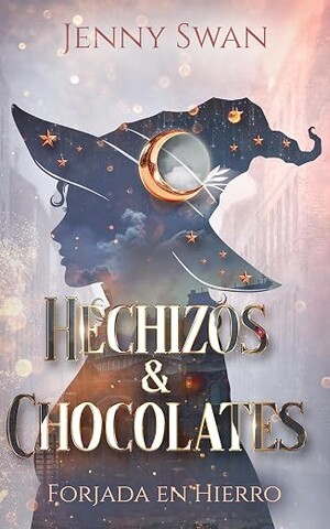 Hechizos & Chocolates: Forjada en Hierro (Pliegues del Mundo de las Brujas 3)