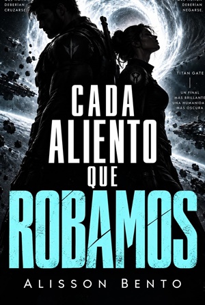 Cada aliento que robamos (La frontera del horizonte)