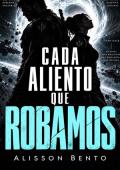 Portada de Cada aliento que robamos (La frontera del horizonte)
