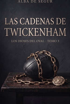 Las Cadenas de Twickenham (Los Dioses del Oval nº 3)
