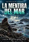 Portada de La mentira del mar (Las huellas de la tierra 3)