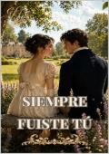 Siempre fuiste tú
