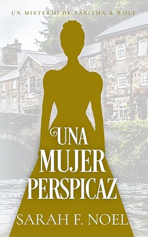 Una Mujer Perspicaz (Misterios Históricos de Tabitha y Wolf 6)