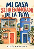Portada de Mi casa se ha enamorado de la tuya