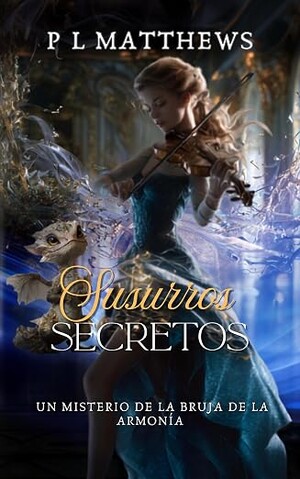 Susurros secretos (Los misterios de la bruja de la armonía 3)