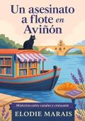 Portada de Un asesinato a flote en Aviñón (Misterios entre canales y croissants 1)