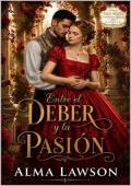 Portada de Entre el deber y la pasión (Entre el viejo mundo y el nuevo amor 1)
