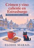 Crimen y vino caliente en Estrasburgo (Misterios entre canales y croissants 4)