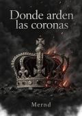 Portada de Donde arden las coronas (Una corona de mentiras 2)