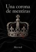 Portada de Una corona de mentiras (Una corona de mentiras 1)