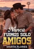 Nunca fuimos solo amigos
