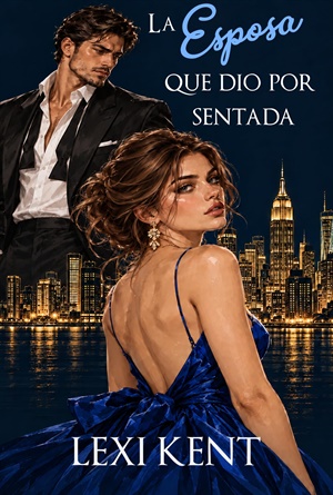La esposa que dio por sentada (Esposas traicionadas)