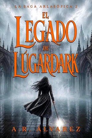 El Legado de Lúgardark (Arlasófica 2)