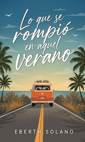 Lo que se rompió en aquel verano