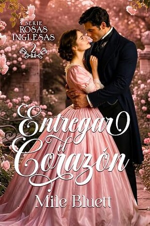 Entregar el corazón (Rosas Inglesas 2)