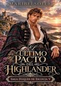 El último pacto del Highlander (Los Duques de Escocia 5)