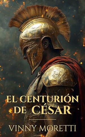 El Centurión de César (El Nacimiento de Roma 1)