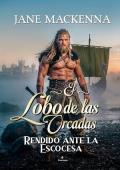Portada de El lobo de las Orcadas: rendido ante la escocesa (Sinclair 4)