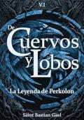Portada de De Cuervos y Lobos (La leyenda de Perkolon 1)