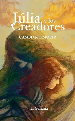 Júlia y los Creadores. Cambiar o Morir